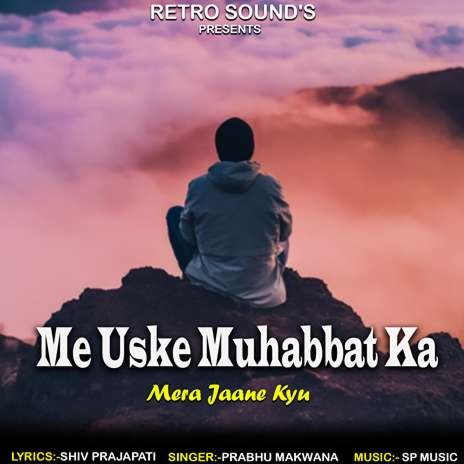 Me Uske Muhabbat Ka Mara Jaane Kyu | Boomplay Music