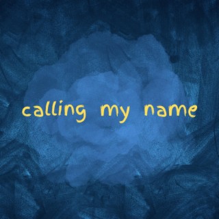 Calling My Name lyrics | Boomplay Music