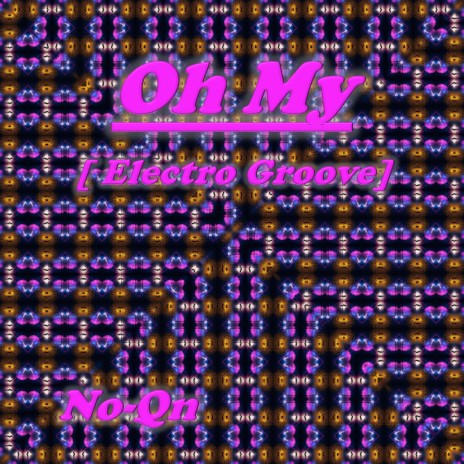 Oh My (Techno Electro Groove) | Boomplay Music