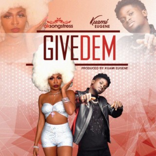 Give Dem ft. Kuami Eugene lyrics | Boomplay Music