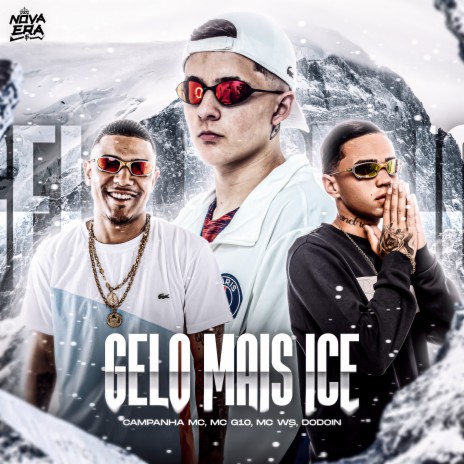 Gelo Mais Ice ft. Mc WS & Campanha MC | Boomplay Music