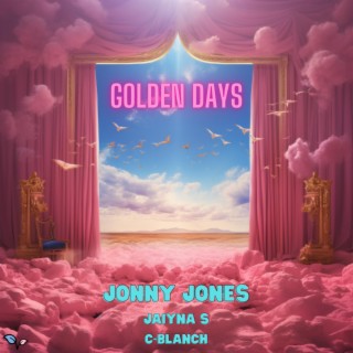 Golden Days ft. Jonezy & Jaiyna S lyrics | Boomplay Music