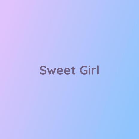 Sweet Girl | Boomplay Music