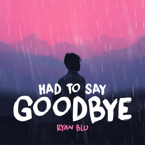 Had To Say Goodbye | Boomplay Music