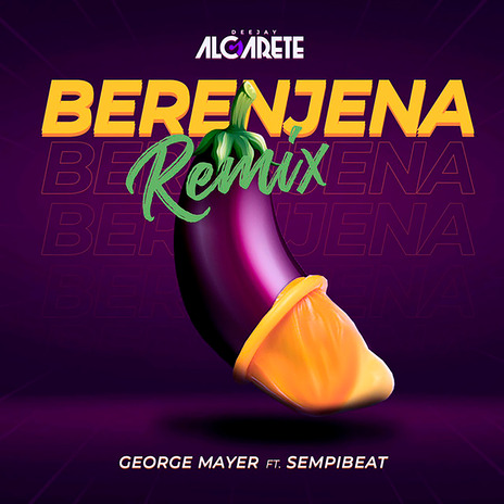 Berengena (Remix) ft. George Mayer & Sempibeat | Boomplay Music