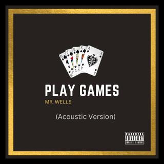 Play Games (Acoustic Version)