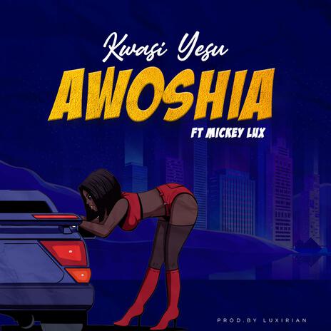 Awoshia ft. Mickey Lux | Boomplay Music