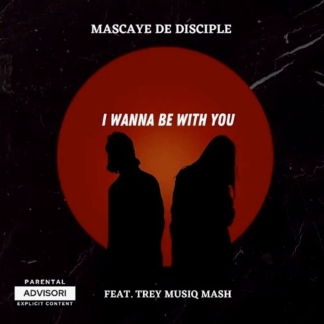 I Wanna Be with You ft. Trey Musiq Mash