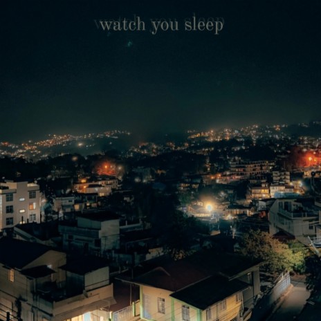 watch you sleep | Boomplay Music