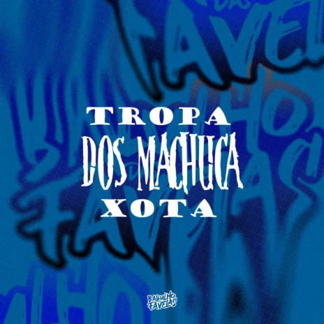 Tropa dos Machuca Xota ft. Dj Guina, MC Fahah & MC MENOR DO DOZE | Boomplay Music