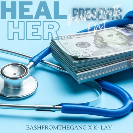 Heal Her ft. Kay Lay | Boomplay Music