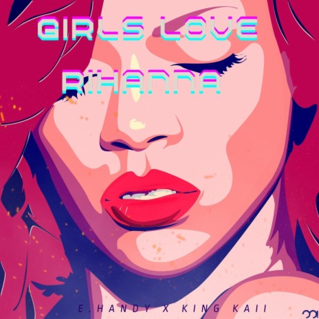 Girls Love Rihanna ft. King Kaii | Boomplay Music