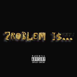 Problem Is