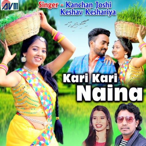 Kari Kari Naina ft. Keshav Keshariya | Boomplay Music