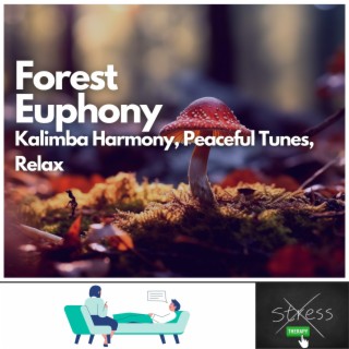 Forest Euphony - Kalimba Harmony, Peaceful Tunes, Relax