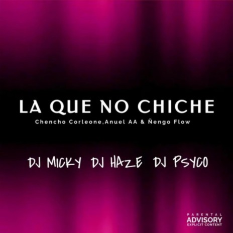 La Que No Chiche (Mix) ft. Dj Mayso Haze & Dj Psyco | Boomplay Music