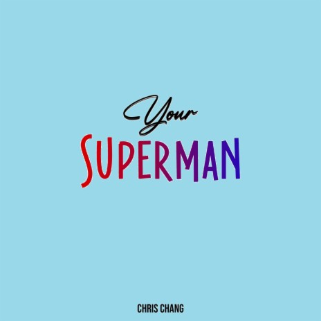 your Superman (sped up)