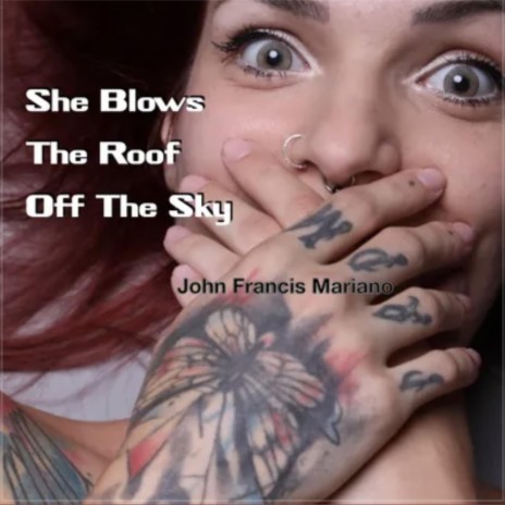 She Blows The Roof Off The Sky | Boomplay Music