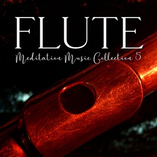 Flute Meditation Music Collection 5