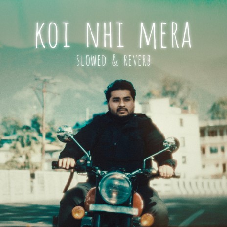 Koi Nhi Mera (Slowed & Reverb) | Boomplay Music