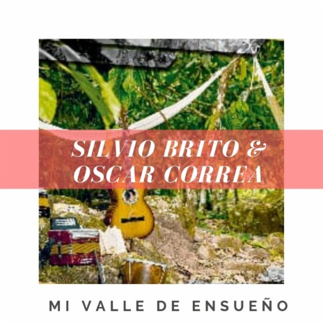 Mi Valle de Ensueño ft. Óscar Correa | Boomplay Music