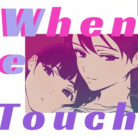 When We Touch | Boomplay Music