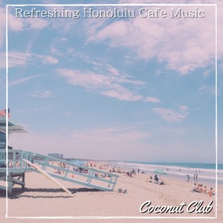 Refreshing Honolulu Cafe Music