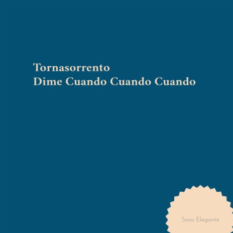 Tornasorrento,dime Cuando Cuando Cuando | Boomplay Music