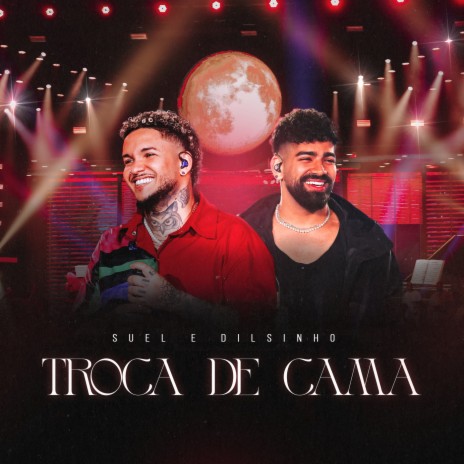 Troca De Cama (Ao Vivo) ft. Dilsinho | Boomplay Music