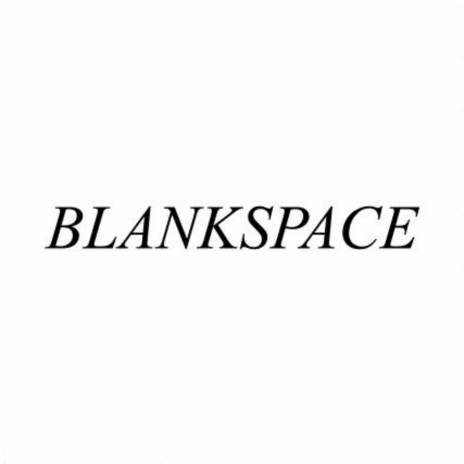 Blankspace | Boomplay Music