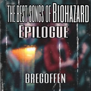 The Best Songs Of Biohazard Epilogue