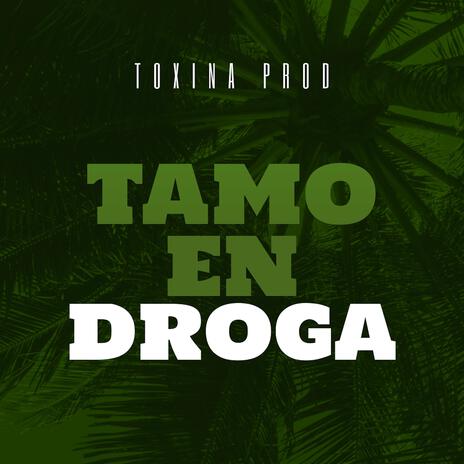 Tamo En Droga | Boomplay Music