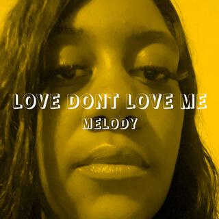 Love Dont Love Me