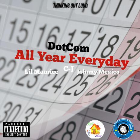 All Year Everyday ft. C-J, Lil Maurice & Johnny Mexico | Boomplay Music