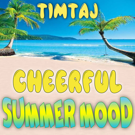 Cheerful Summer Mood | Boomplay Music