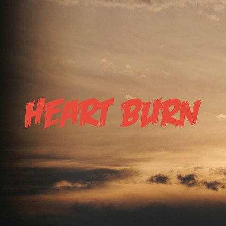 Heart Burn | Boomplay Music