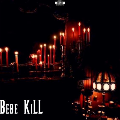 Bebe KiLL | Boomplay Music