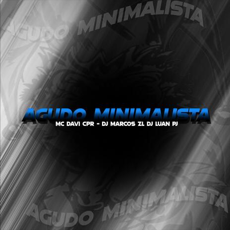 Agudo Minimalista ft. DJ Luan PJ & MC Davi CPR