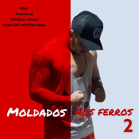 Moldados nos Ferros 2 ft. Império Insano, Vinny Rap Motivacional & sonhador rap motivação | Boomplay Music