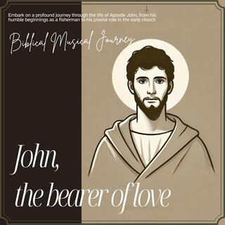 John, the bearer of love (Bible Character Musical)