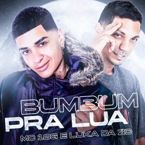 Bumbum pra Lua ft. Luka da Z.O | Boomplay Music