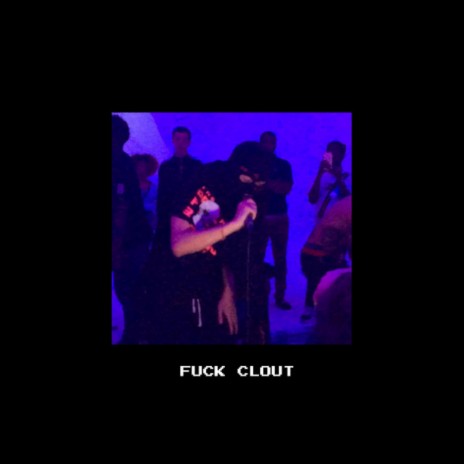 FUCK CLOUT | Boomplay Music