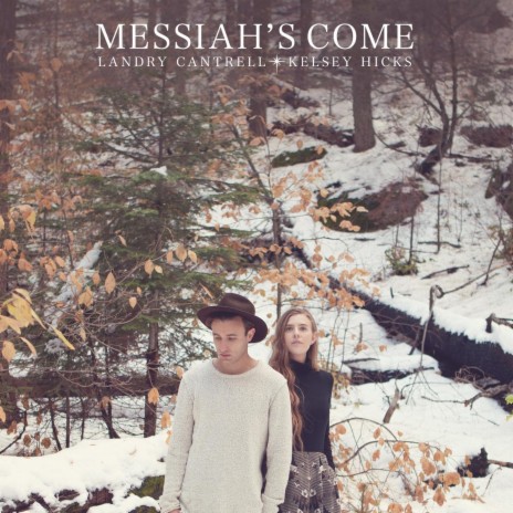 Messiah's Come ft. Kelsey Hicks | Boomplay Music