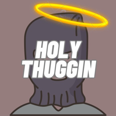 Holy Thuggin | Boomplay Music