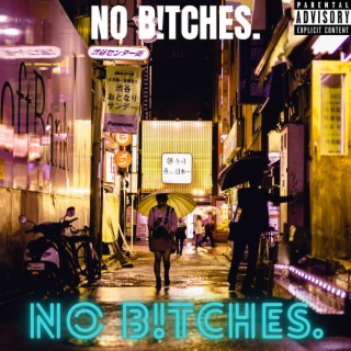 NO B!TCHES