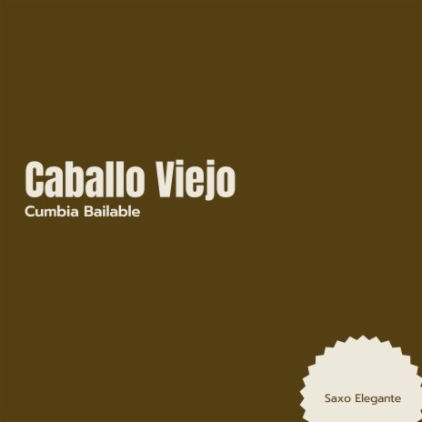 Caballo Viejo Cumbia Bailable | Boomplay Music