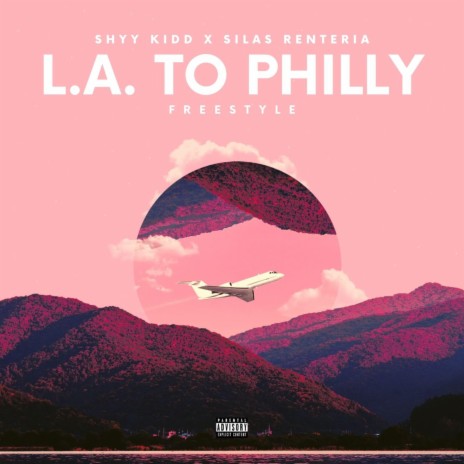 L.A. To Philly (Freestyle) ft. Silas Renteria | Boomplay Music