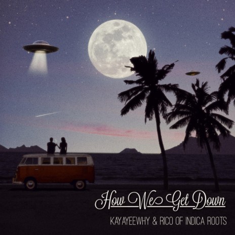 How We Get Down ft. Indica Roots | Boomplay Music