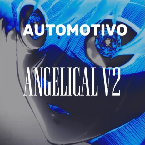 AUTOMOTIVO ANGELICAL V2 | Boomplay Music