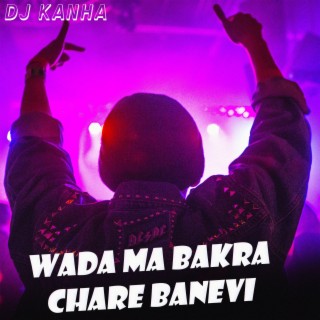 Wada Ma Bakra Chare Banevi